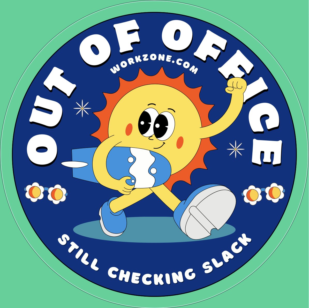 Round Workzone sticker reading out of office, still checking Slack